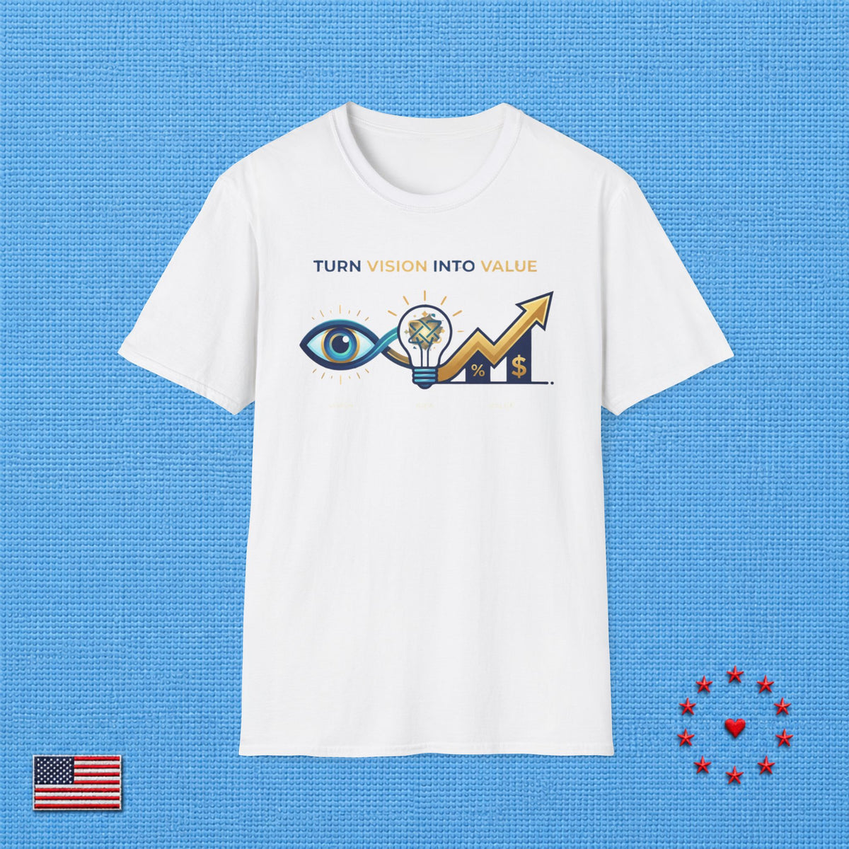 TURN VISION INTO VALUE T‑Shirt