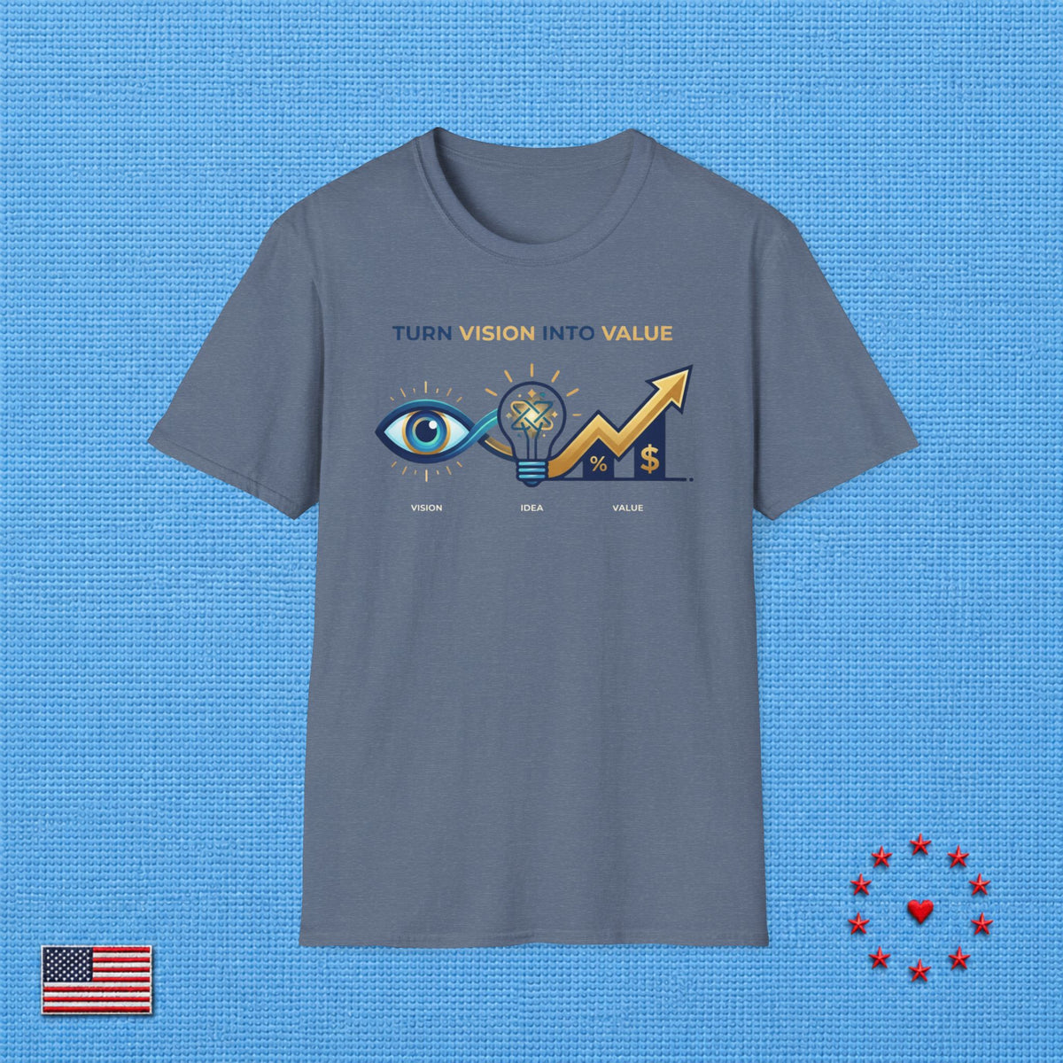 TURN VISION INTO VALUE T‑Shirt