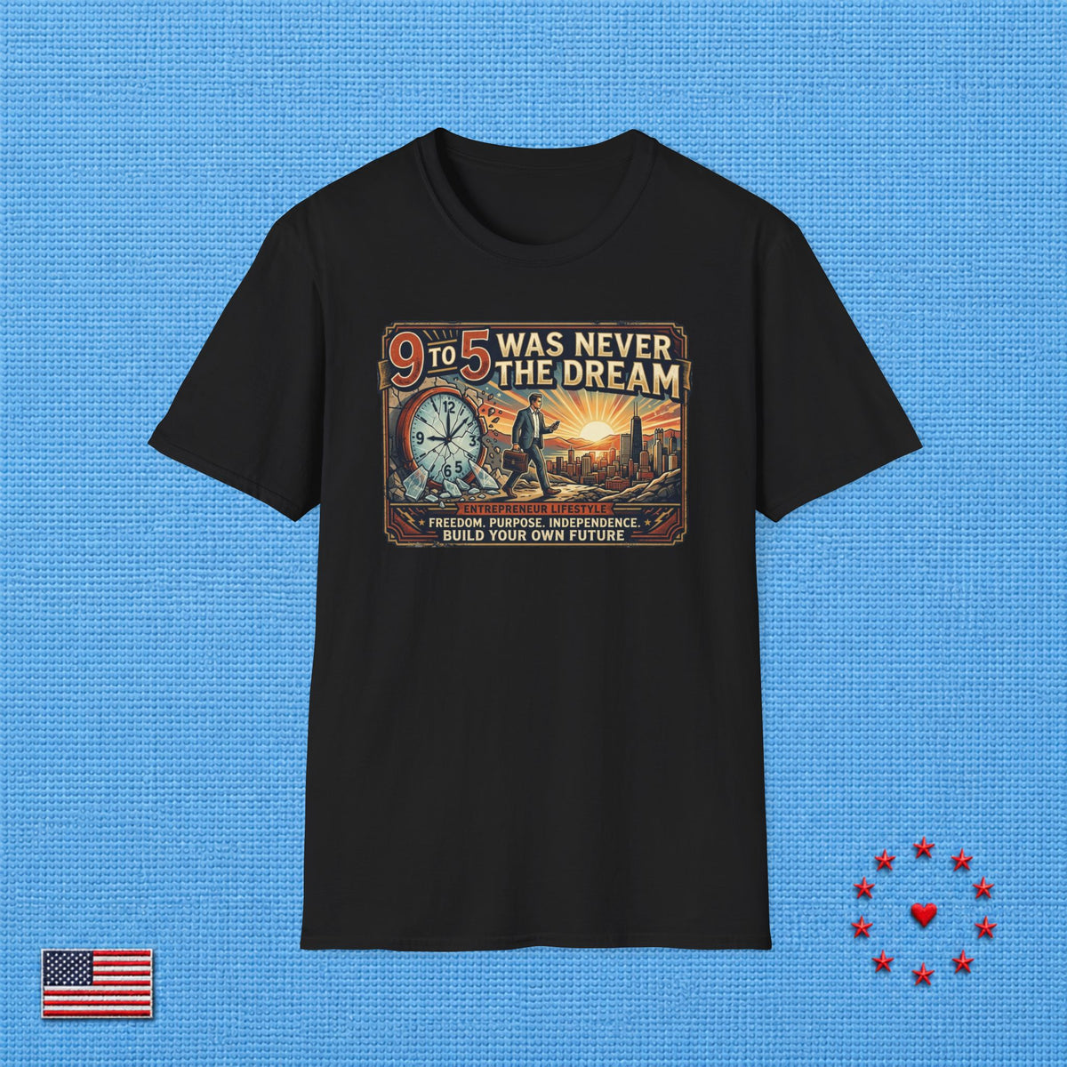 9 TO 5 WAS NEVER THE DREAM T‑Shirt