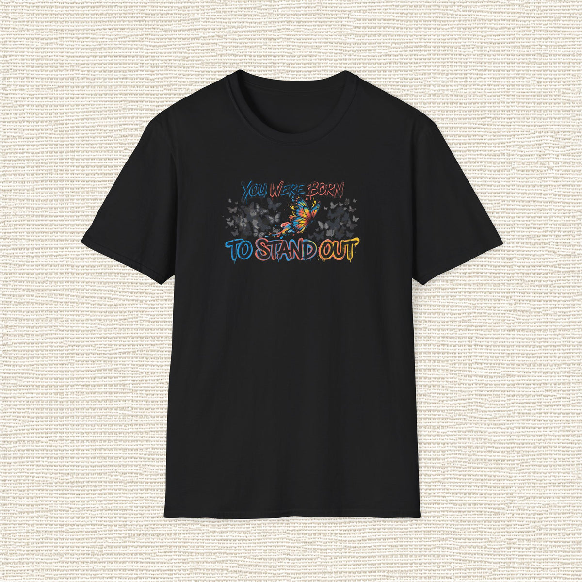YOU WERE BORN TO STAND OUT T‑Shirt