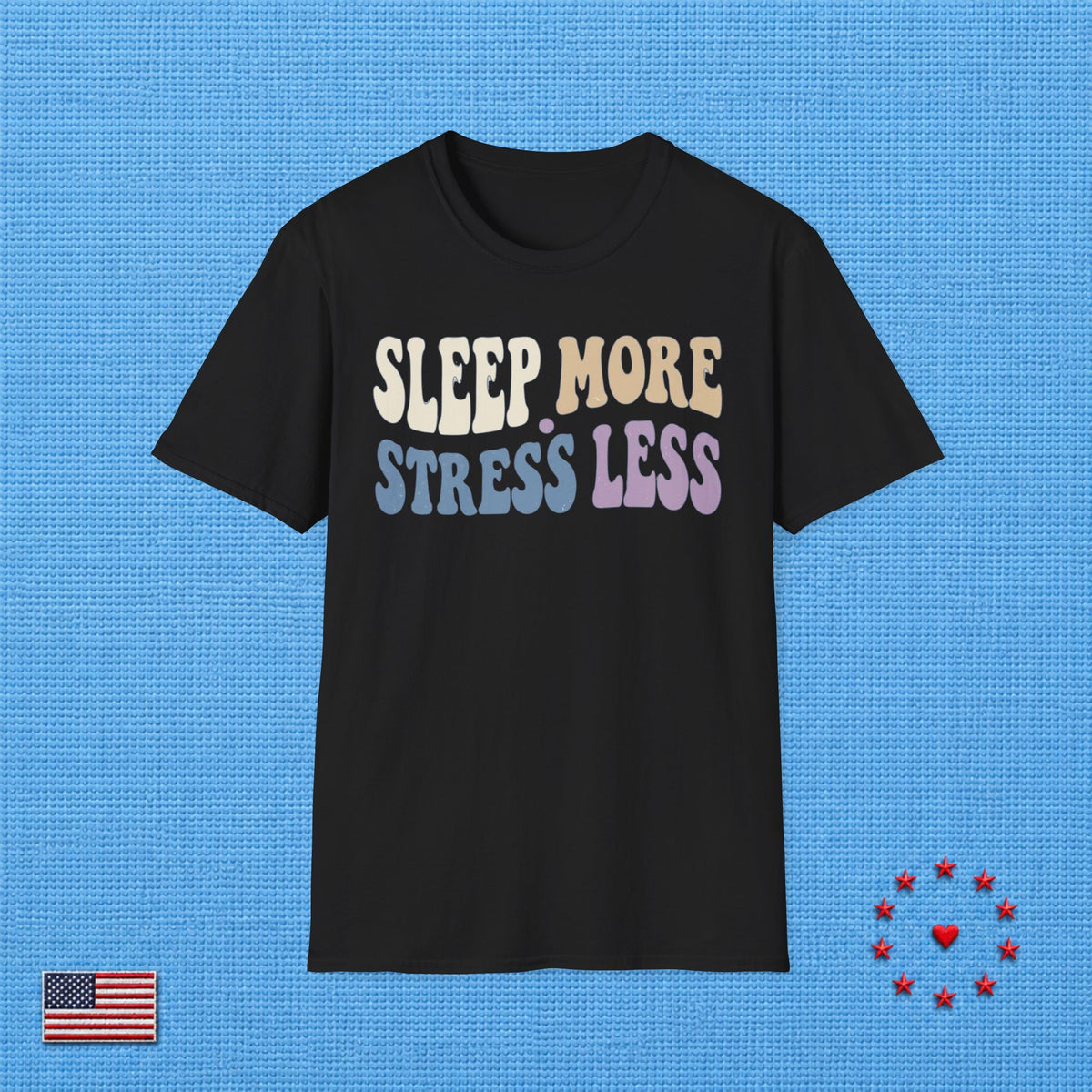 SLEEP MORE STRESS LESS T‑Shirt