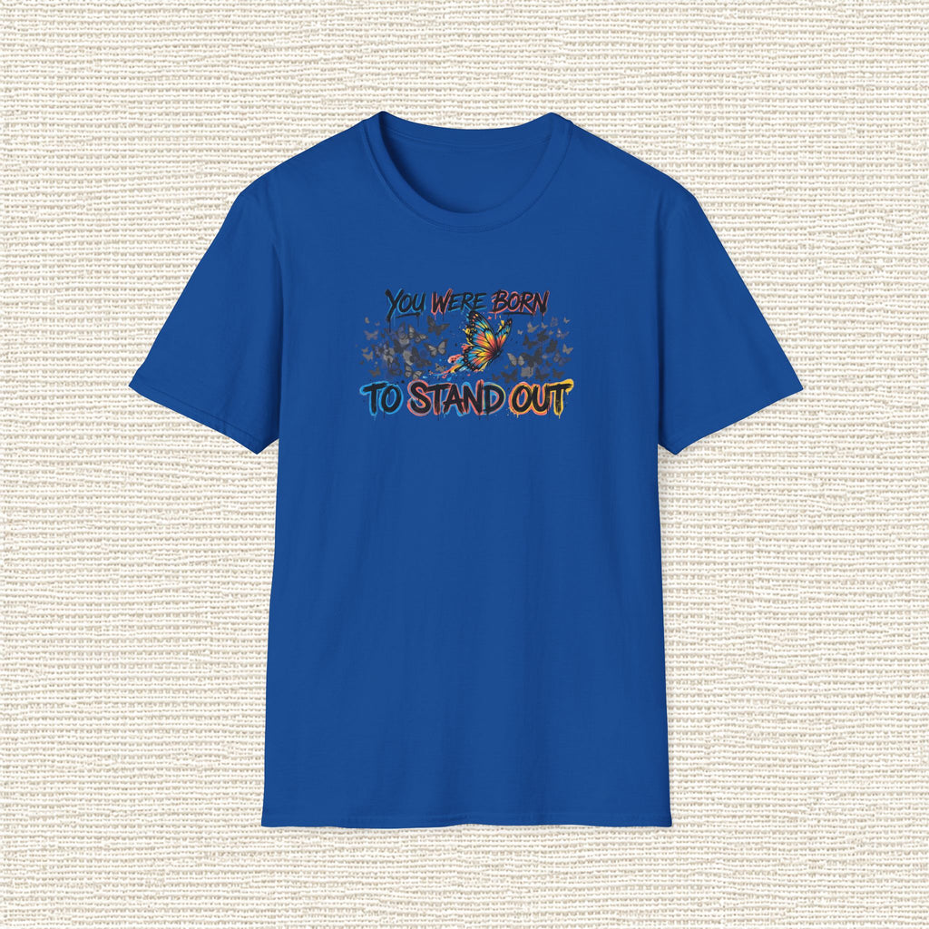 YOU WERE BORN TO STAND OUT T‑Shirt