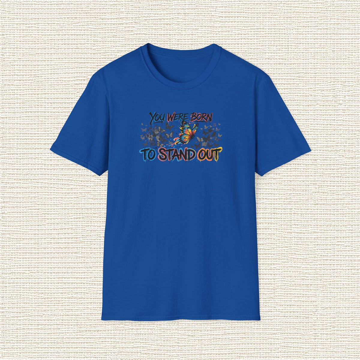 YOU WERE BORN TO STAND OUT T‑Shirt