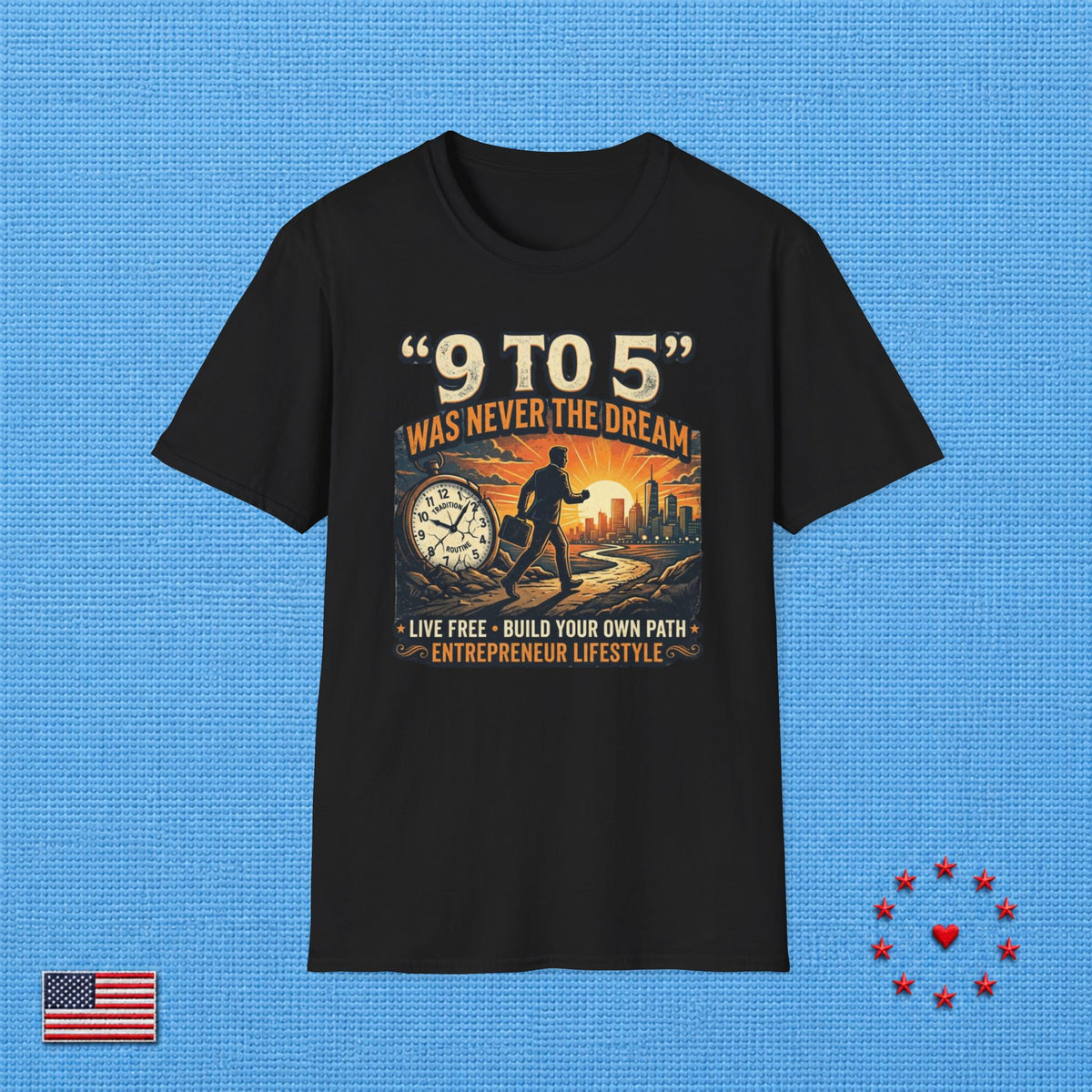 9 TO 5 WAS NEVER THE DREAM T‑Shirt