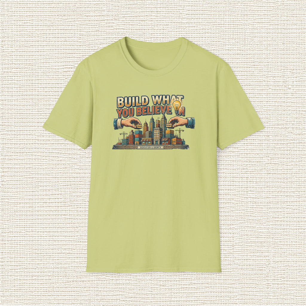 BUILD WHAT YOU BELIEVE IN T‑Shirt
