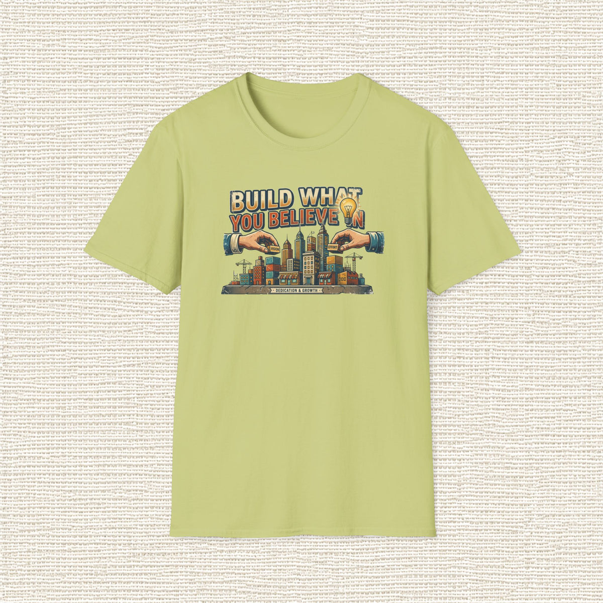 BUILD WHAT YOU BELIEVE IN T‑Shirt
