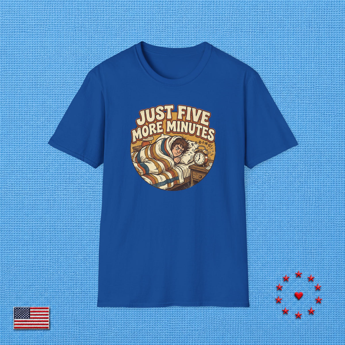JUST FIVE MORE MINUTES T‑Shirt