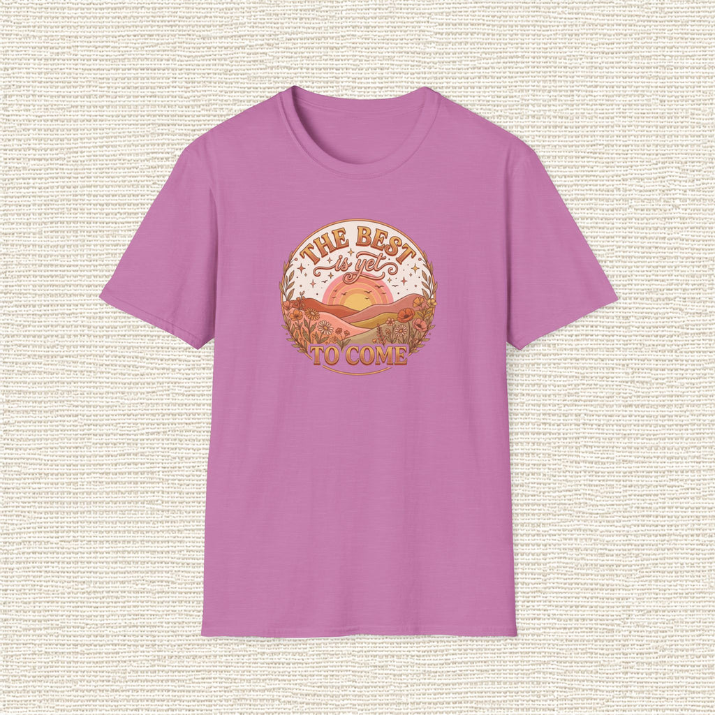 THE BEST IS YET TO COME T‑Shirt