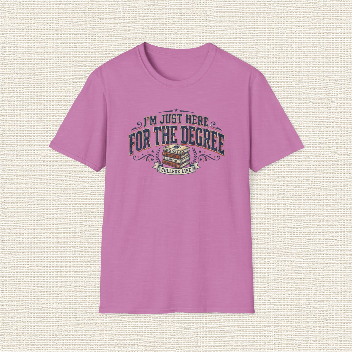 I'M JUST HERE FOR THE DEGREE T‑Shirt