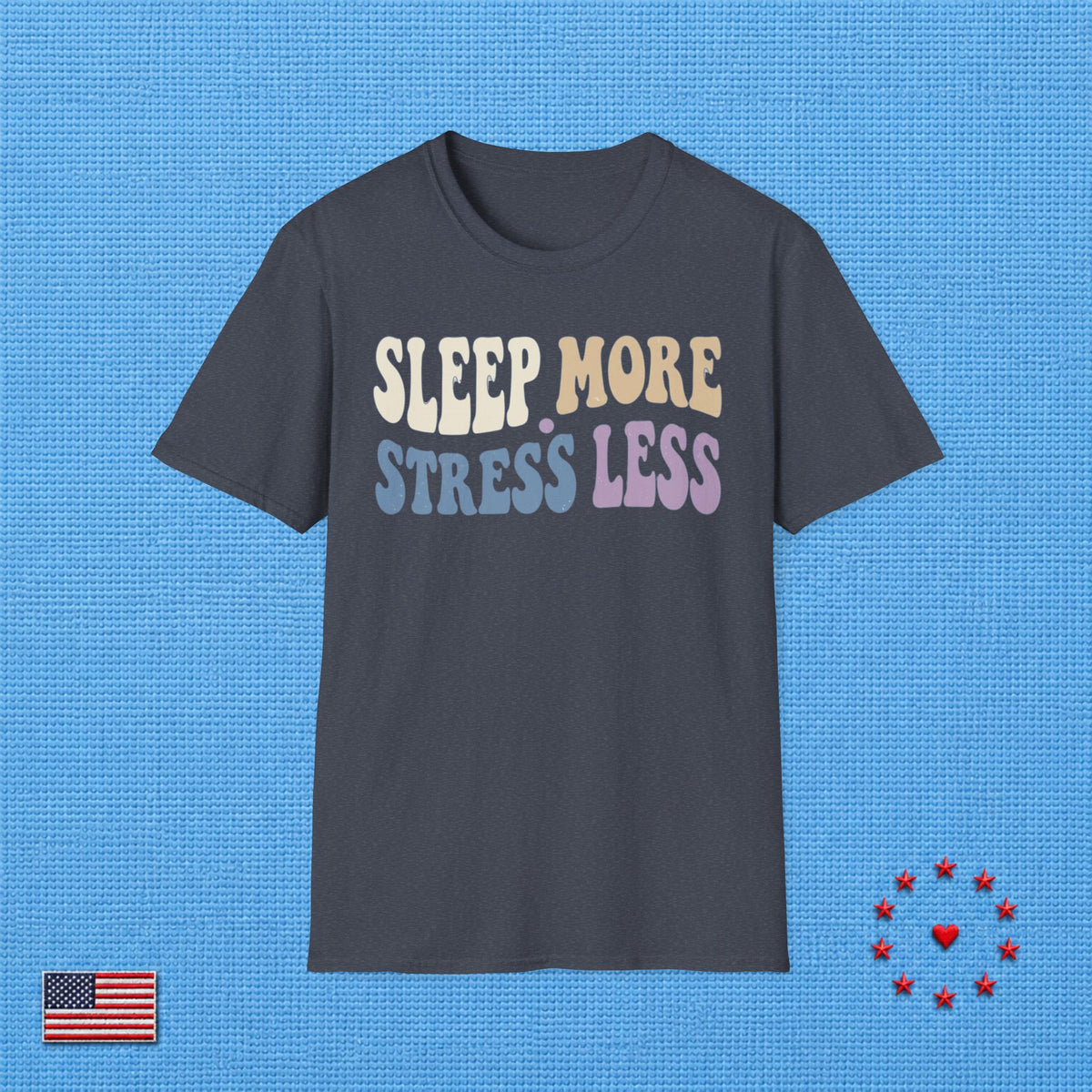 SLEEP MORE STRESS LESS T‑Shirt