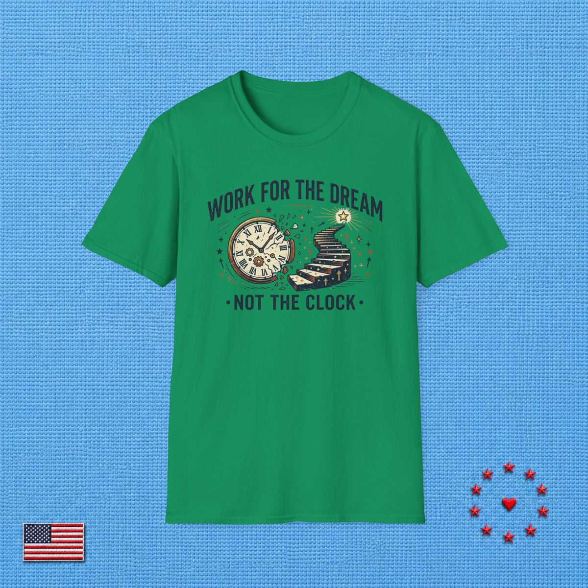 WORK FOR THE DREAM NOT FOR THE CLOCK ET T‑Shirt