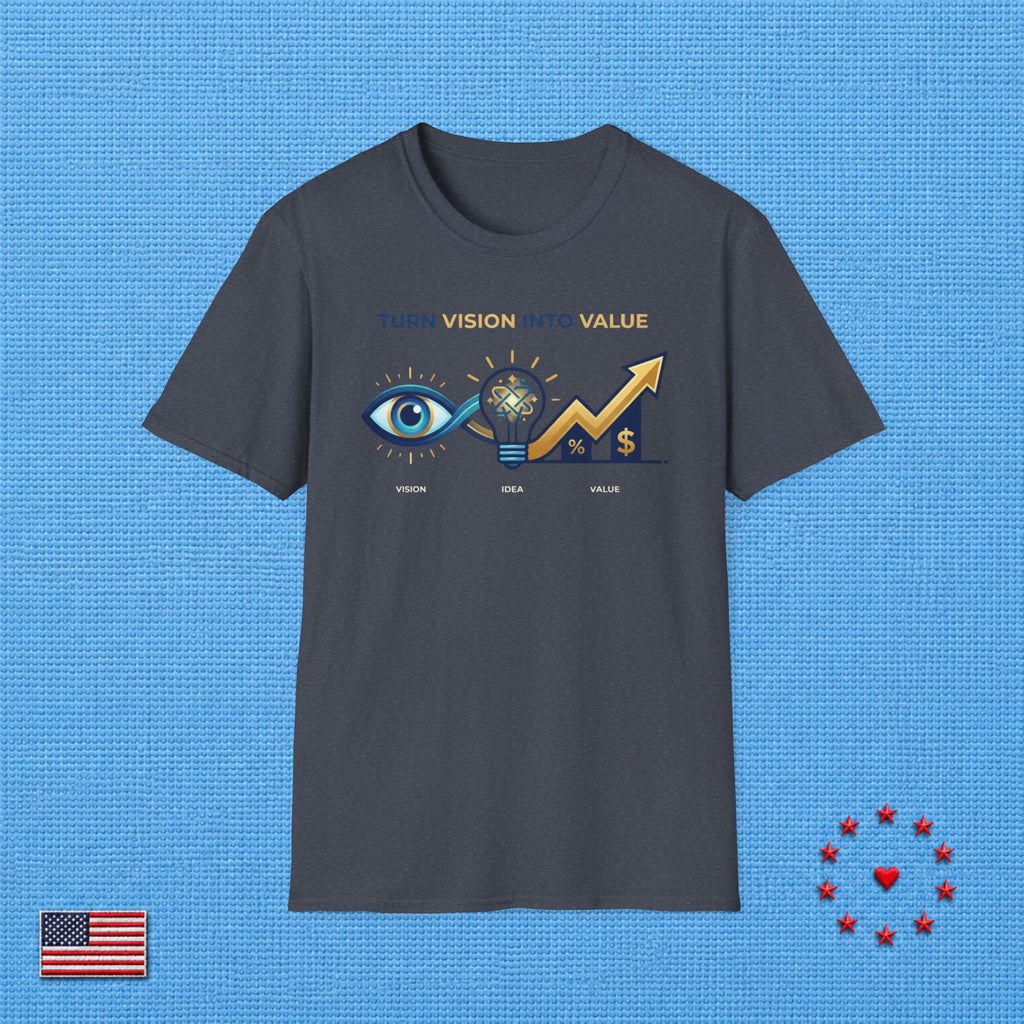TURN VISION INTO VALUE T‑Shirt