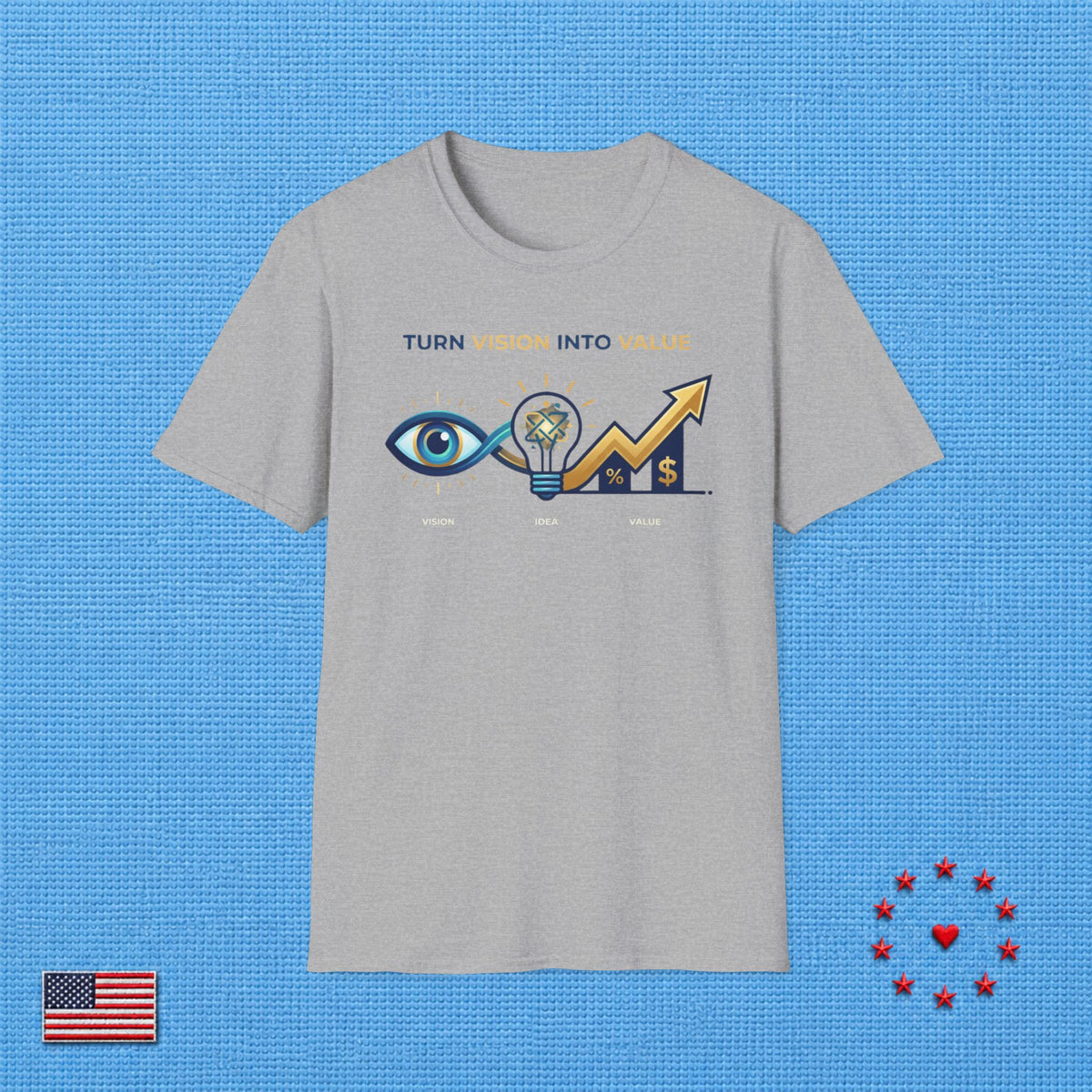 TURN VISION INTO VALUE T‑Shirt