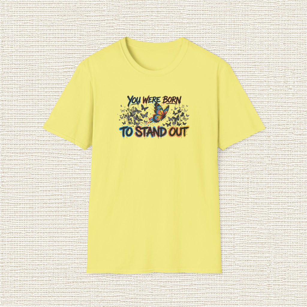 YOU WERE BORN TO STAND OUT T‑Shirt