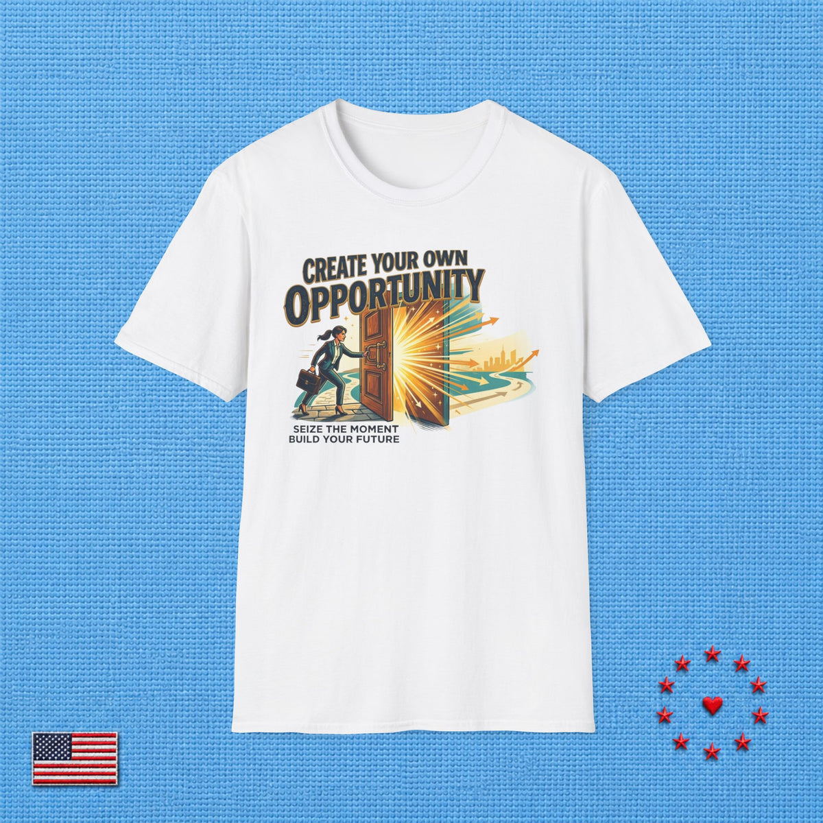 CREATE YOUR OWN OPPORTUNITY T‑Shirt