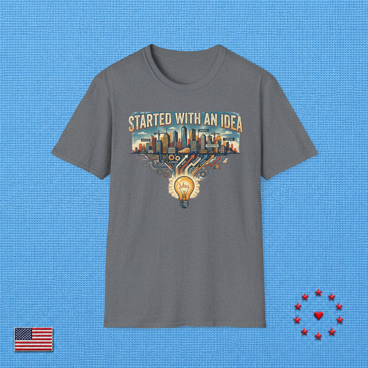 STARTED WITH AN IDEA T‑Shirt