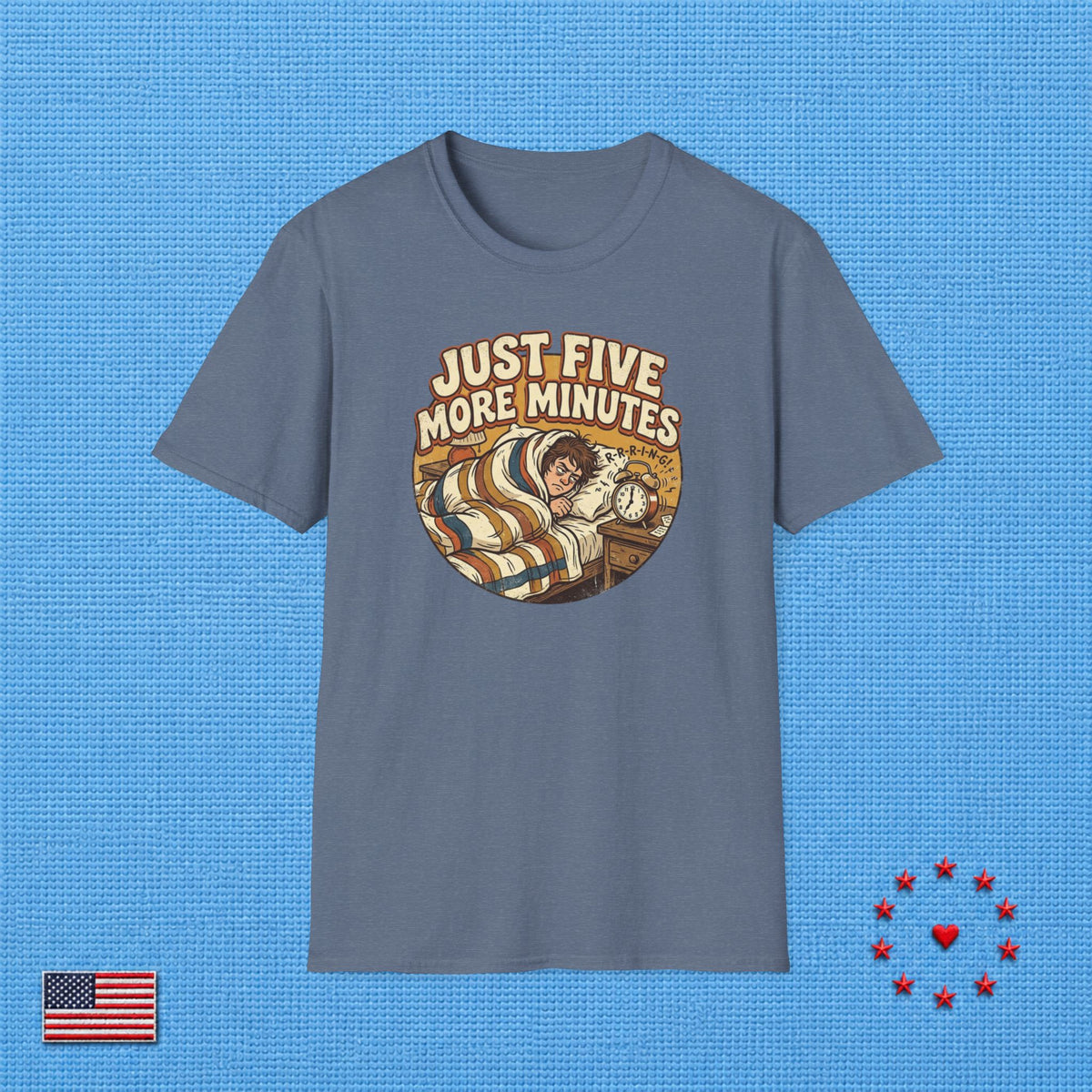 JUST FIVE MORE MINUTES T‑Shirt