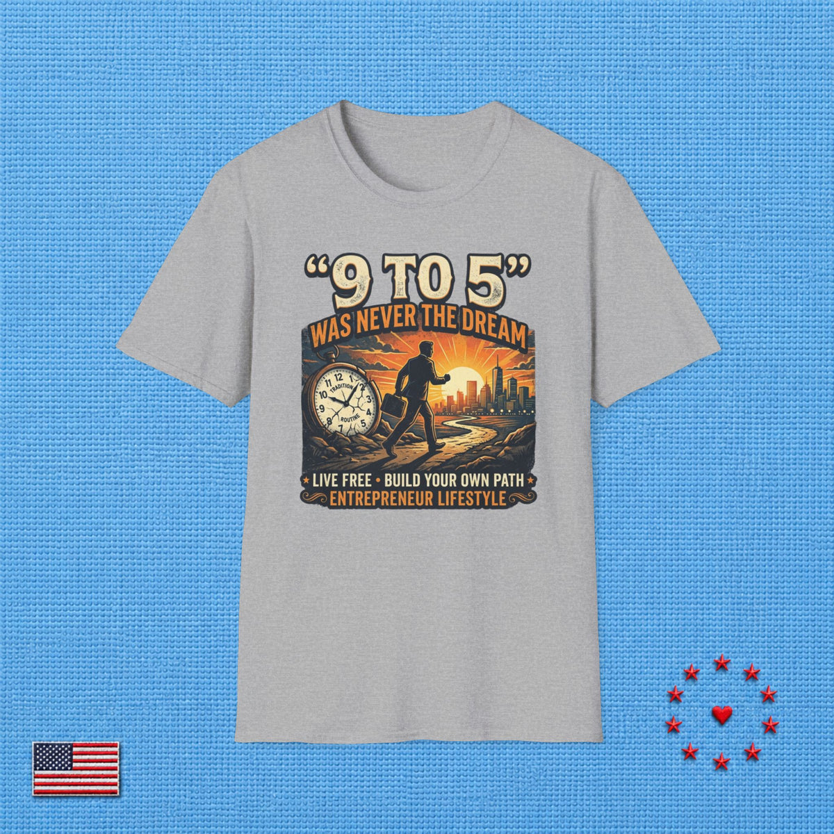 9 TO 5 WAS NEVER THE DREAM T‑Shirt