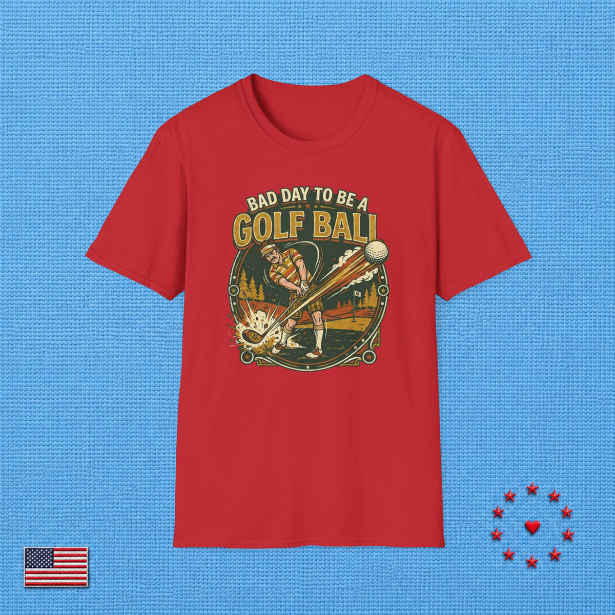 BAD DAY TO BE A GOLF BALL T‑Shirt