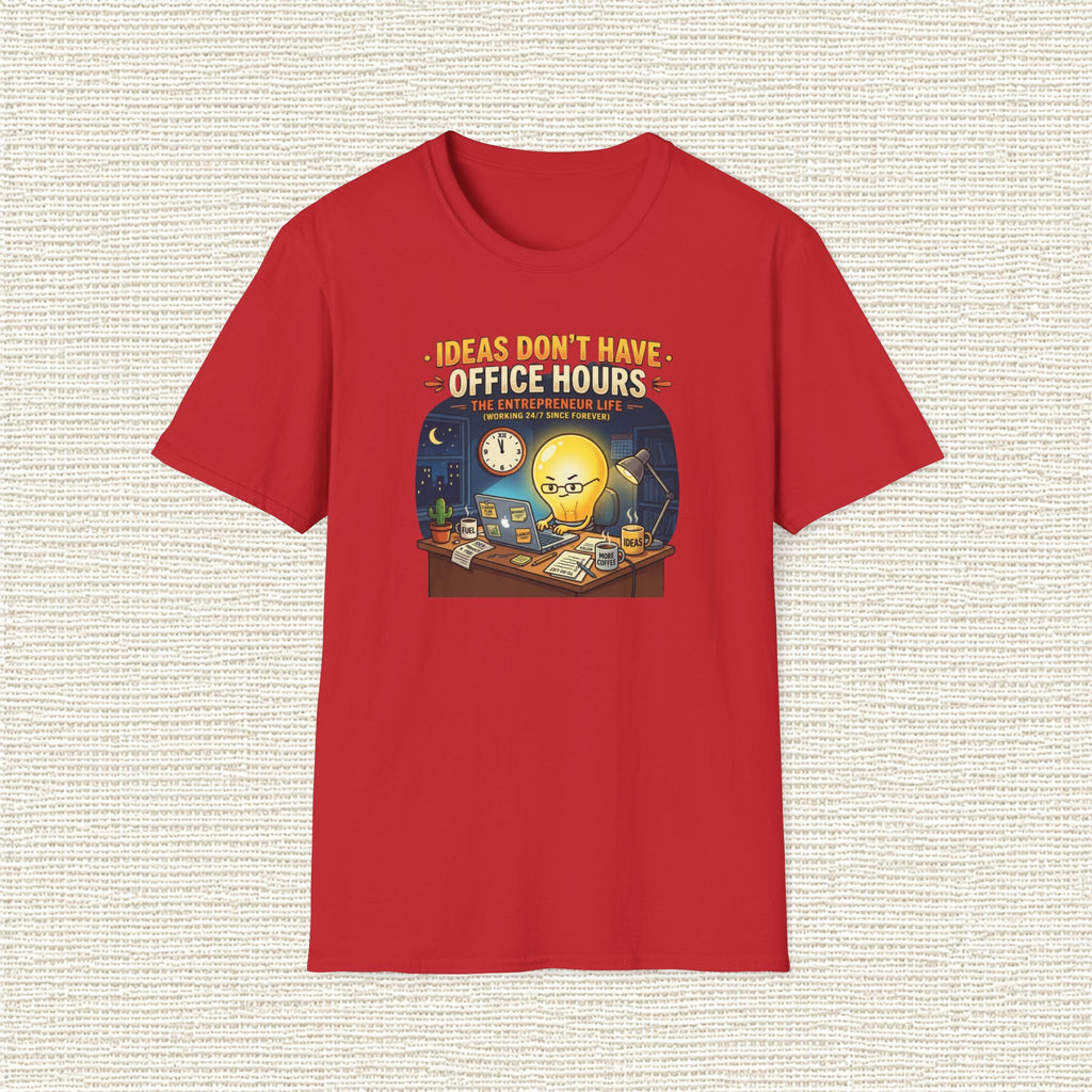 IDEAS DON'T HAVE OFFICE HOURS T‑Shirt