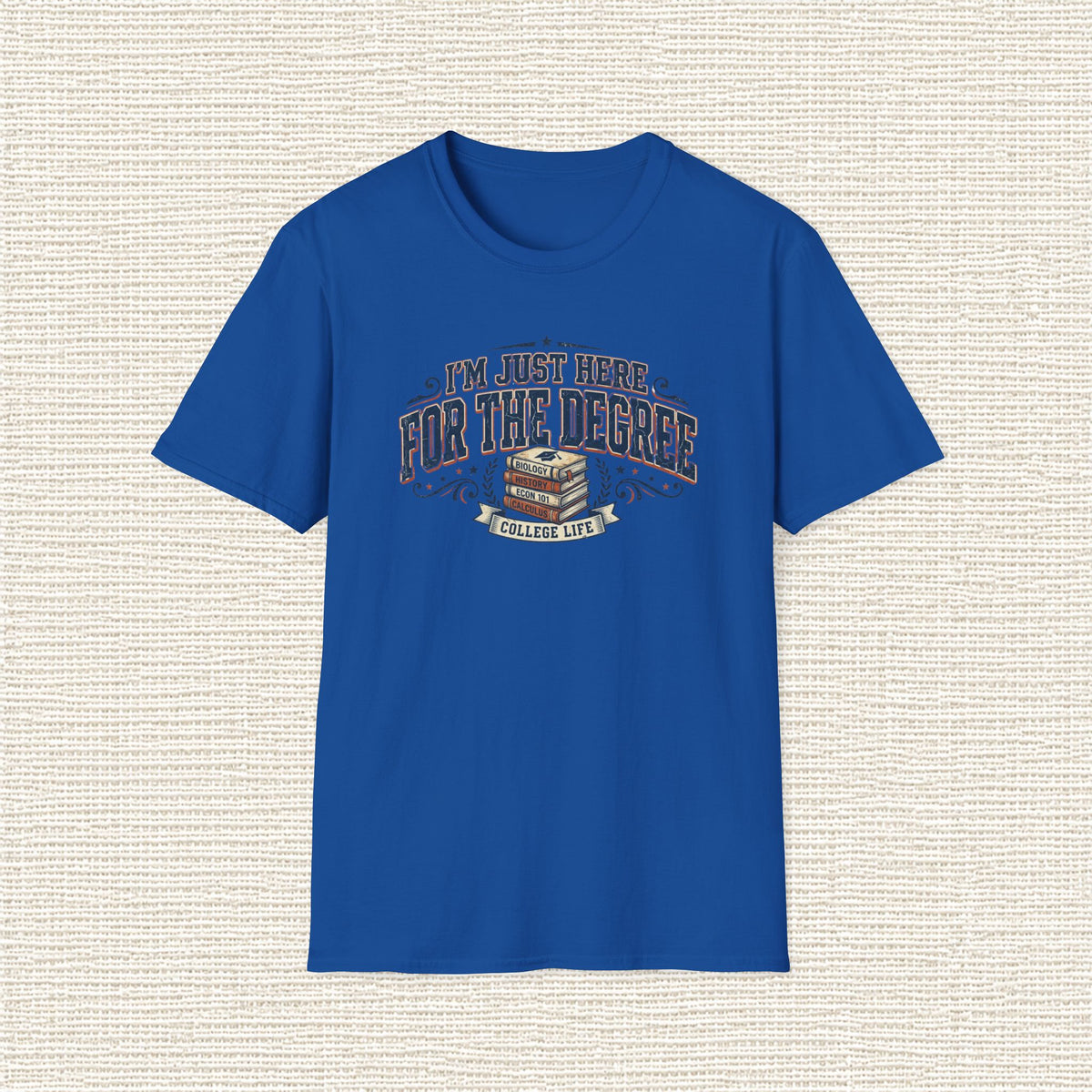 I'M JUST HERE FOR THE DEGREE T‑Shirt