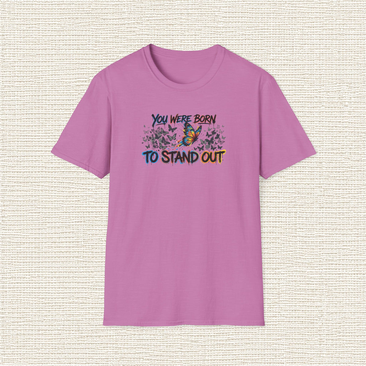 YOU WERE BORN TO STAND OUT T‑Shirt