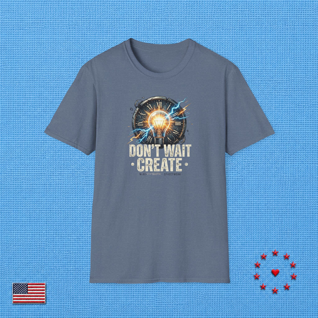 DON'T WAIT CREATE T‑Shirt