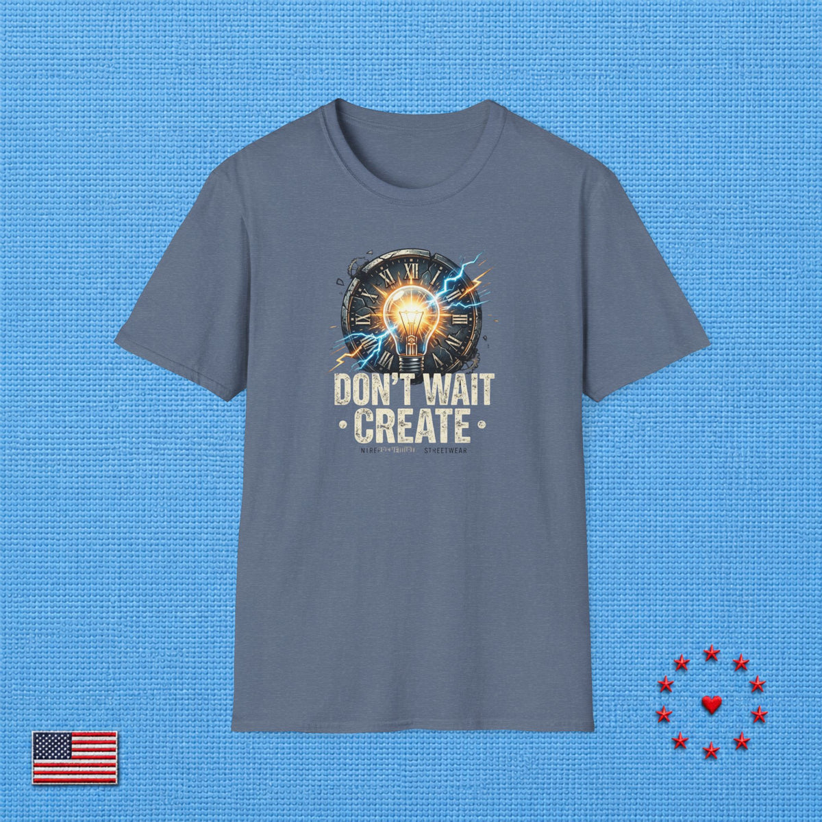 DON'T WAIT CREATE T‑Shirt