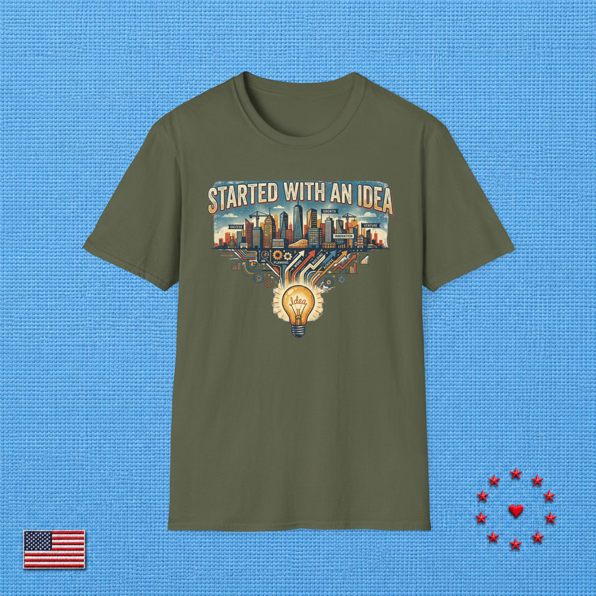 STARTED WITH AN IDEA T‑Shirt