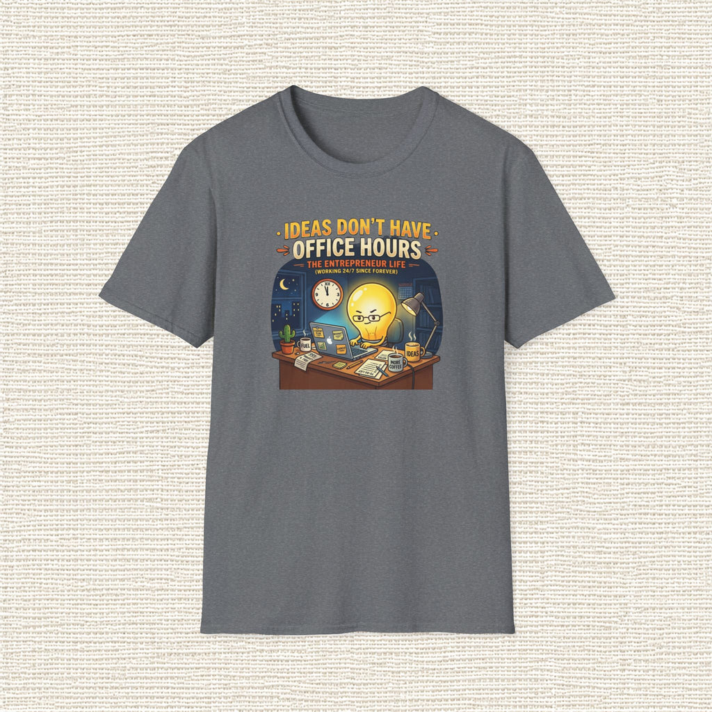 IDEAS DON'T HAVE OFFICE HOURS T‑Shirt