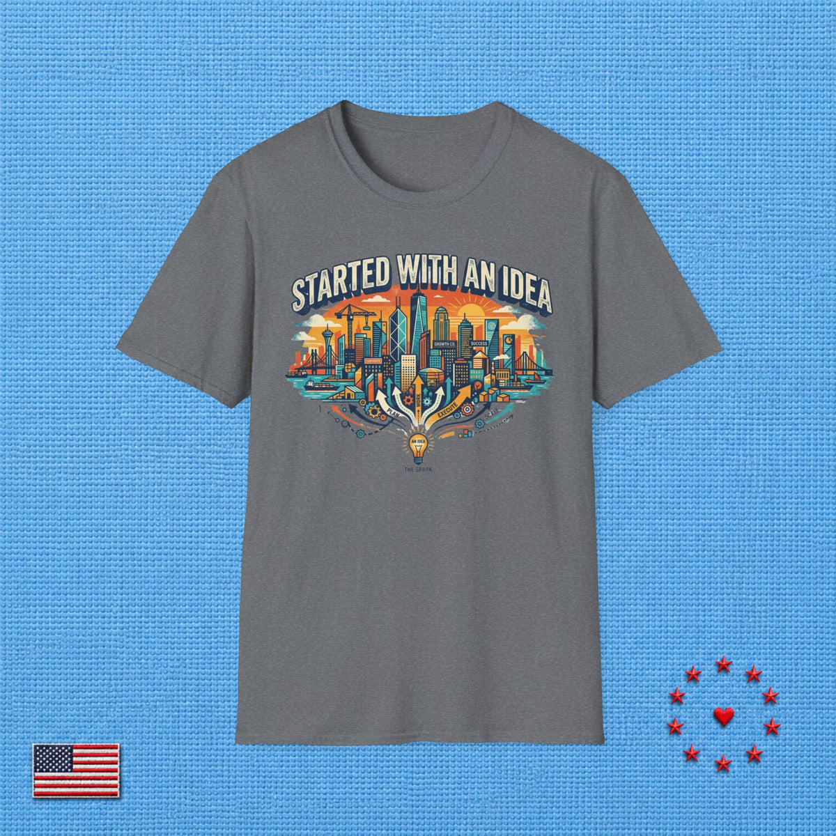 STARTED WITH AN IDEA T‑Shirt