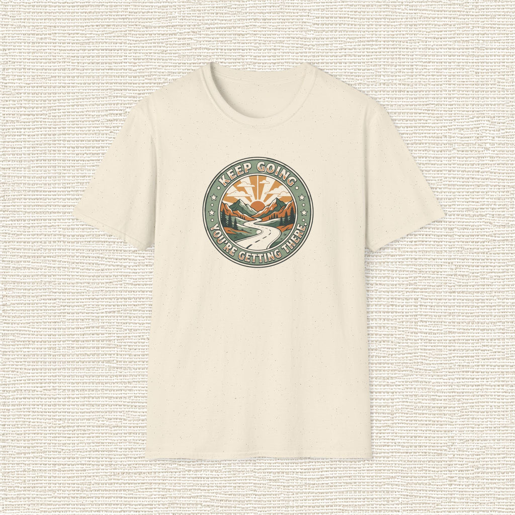KEEP GOING YOU'RE GETTING THERE T‑Shirt