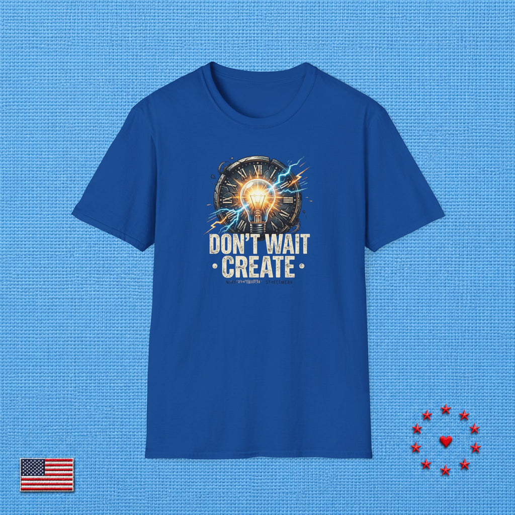 DON'T WAIT CREATE T‑Shirt
