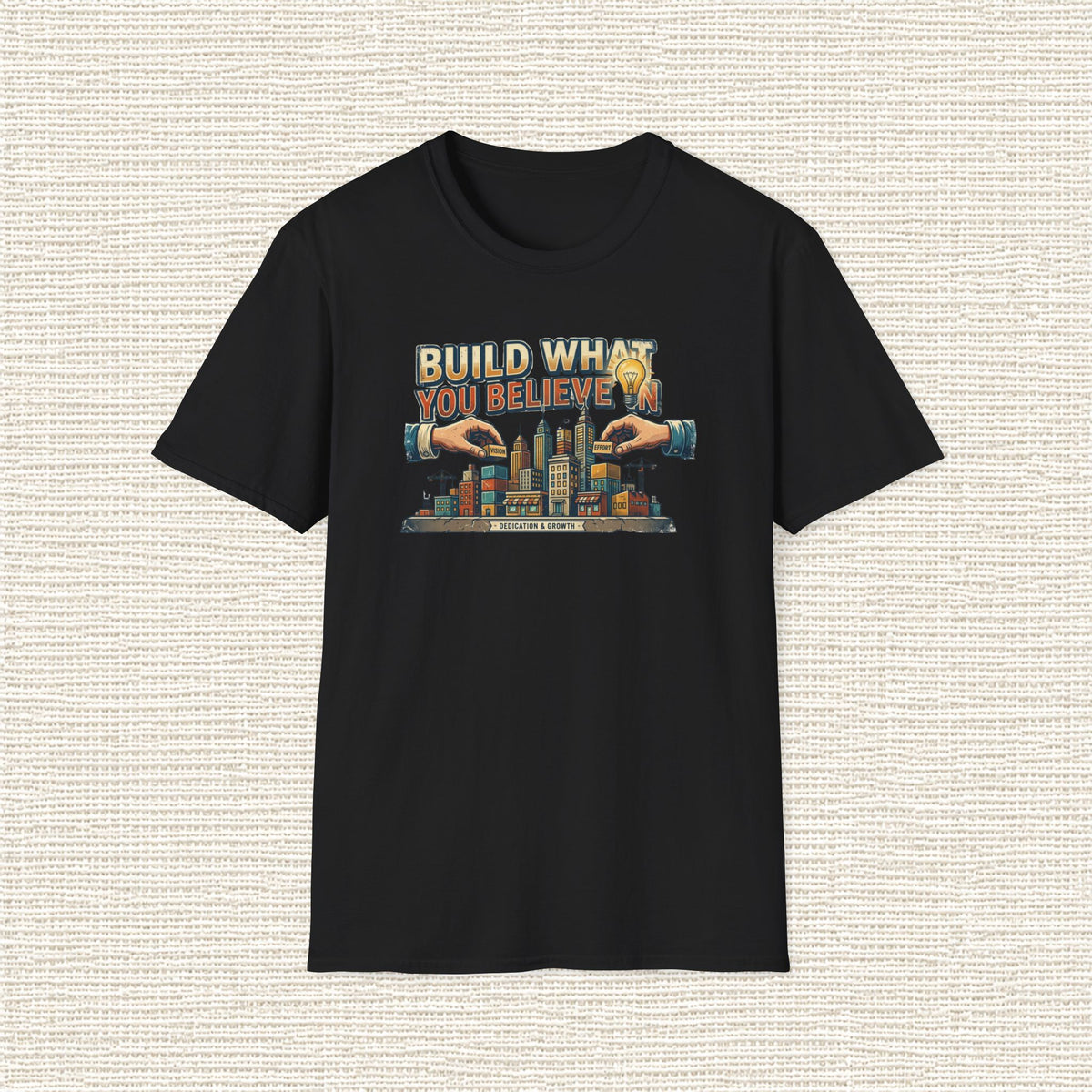 BUILD WHAT YOU BELIEVE IN T‑Shirt