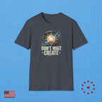 DON'T WAIT CREATE T‑Shirt