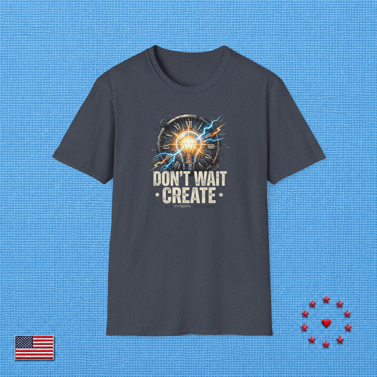 DON'T WAIT CREATE T‑Shirt