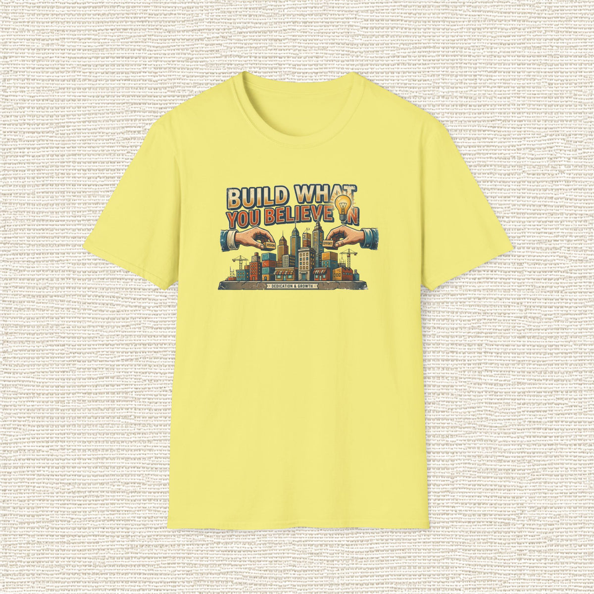 BUILD WHAT YOU BELIEVE IN T‑Shirt