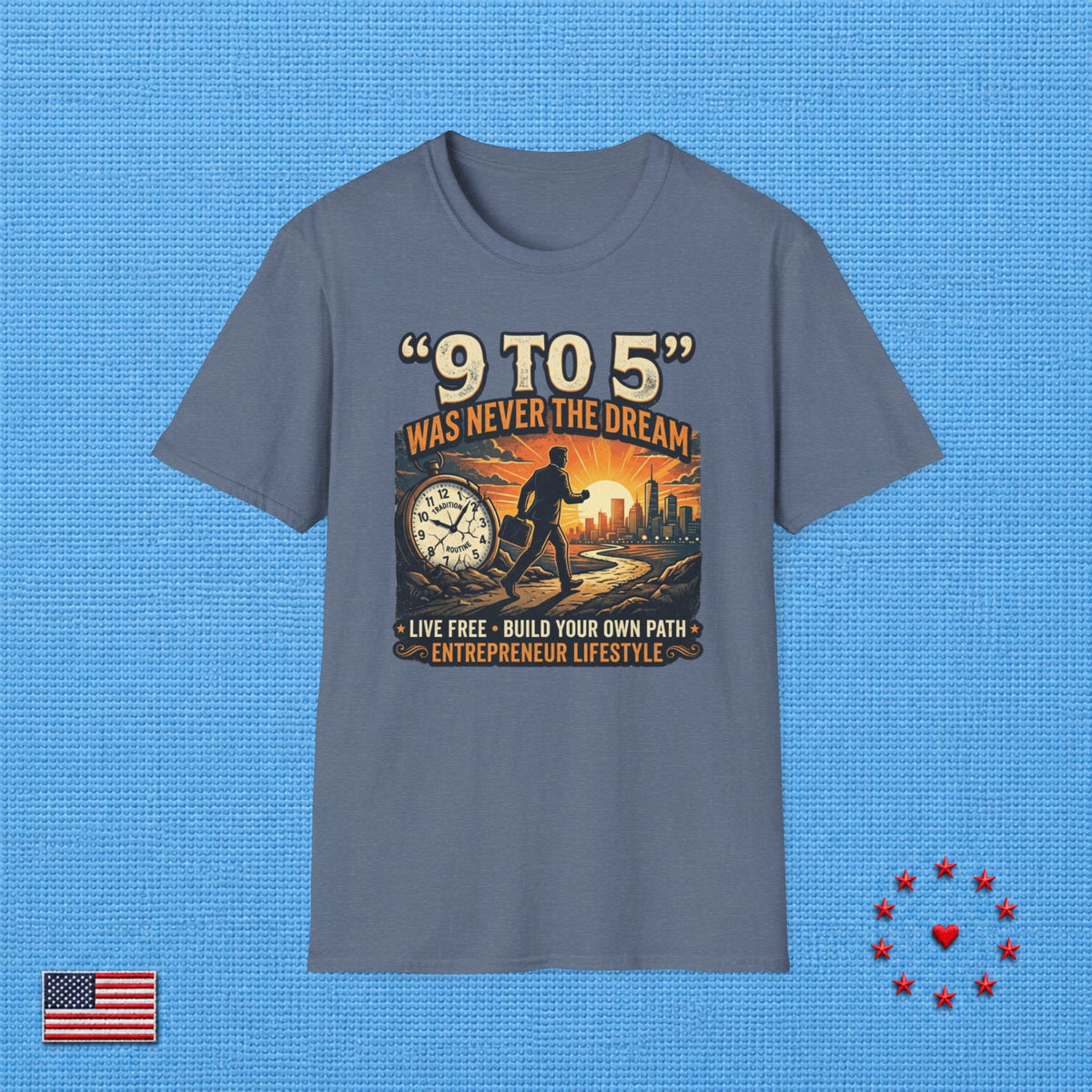 9 TO 5 WAS NEVER THE DREAM T‑Shirt
