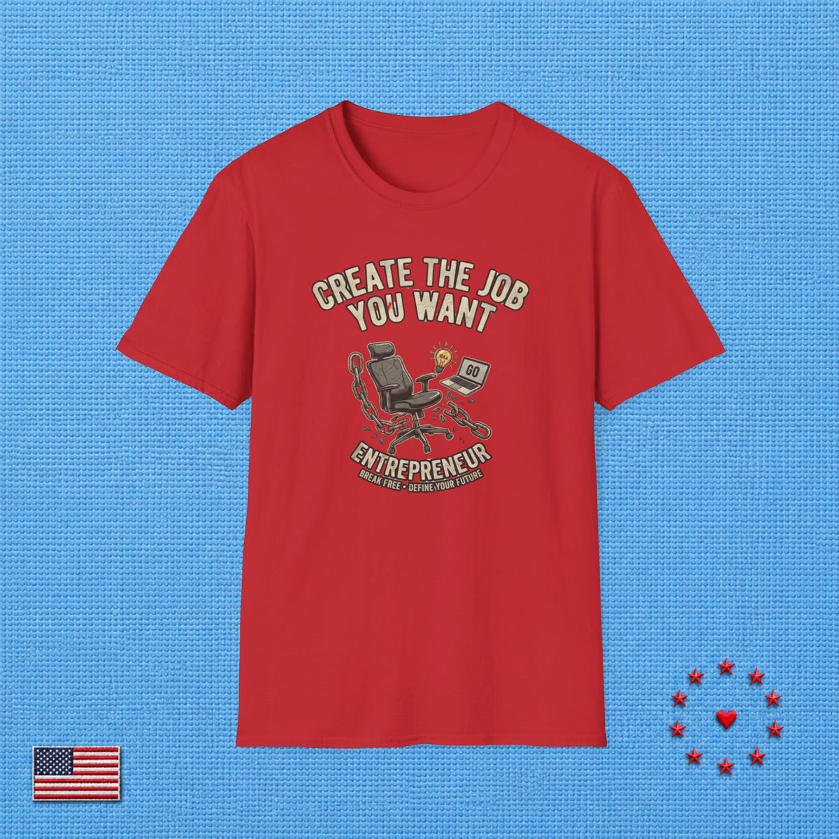 CREATE THE JOB YOU WANT T‑Shirt