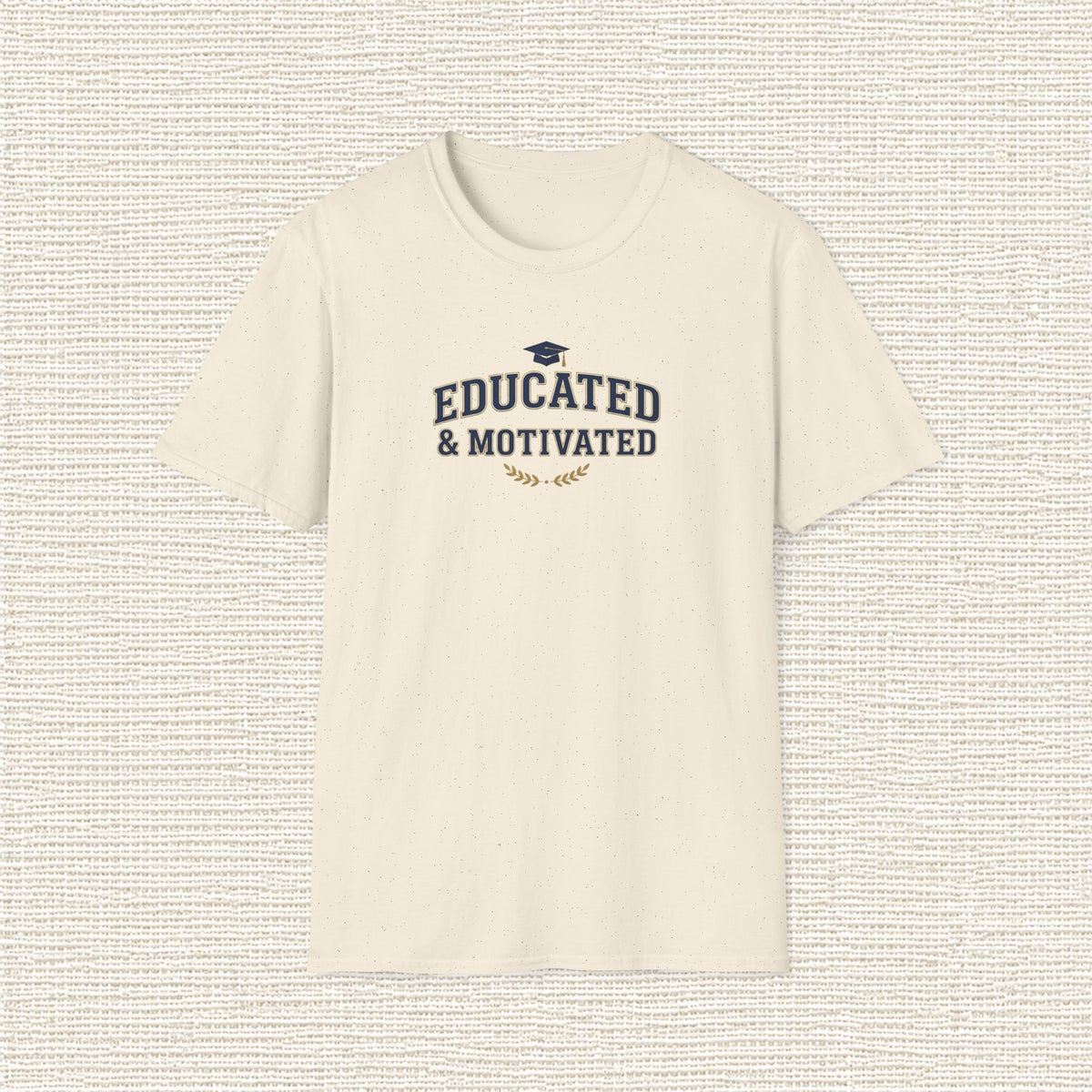 EDUCATED AND MOTIVATED T‑Shirt