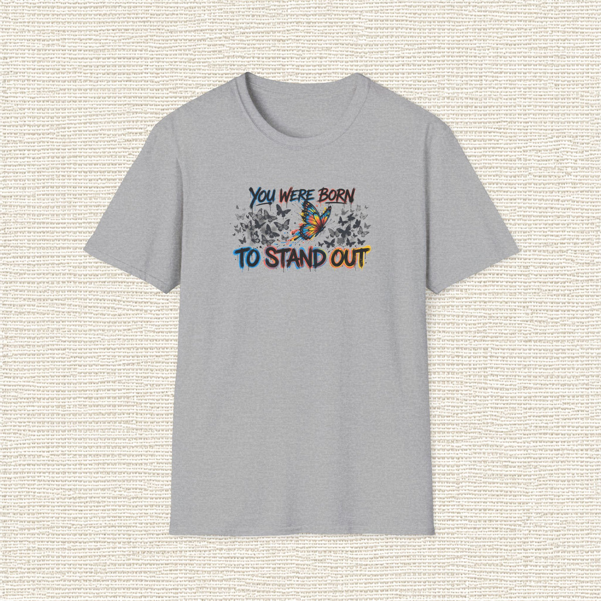 YOU WERE BORN TO STAND OUT T‑Shirt