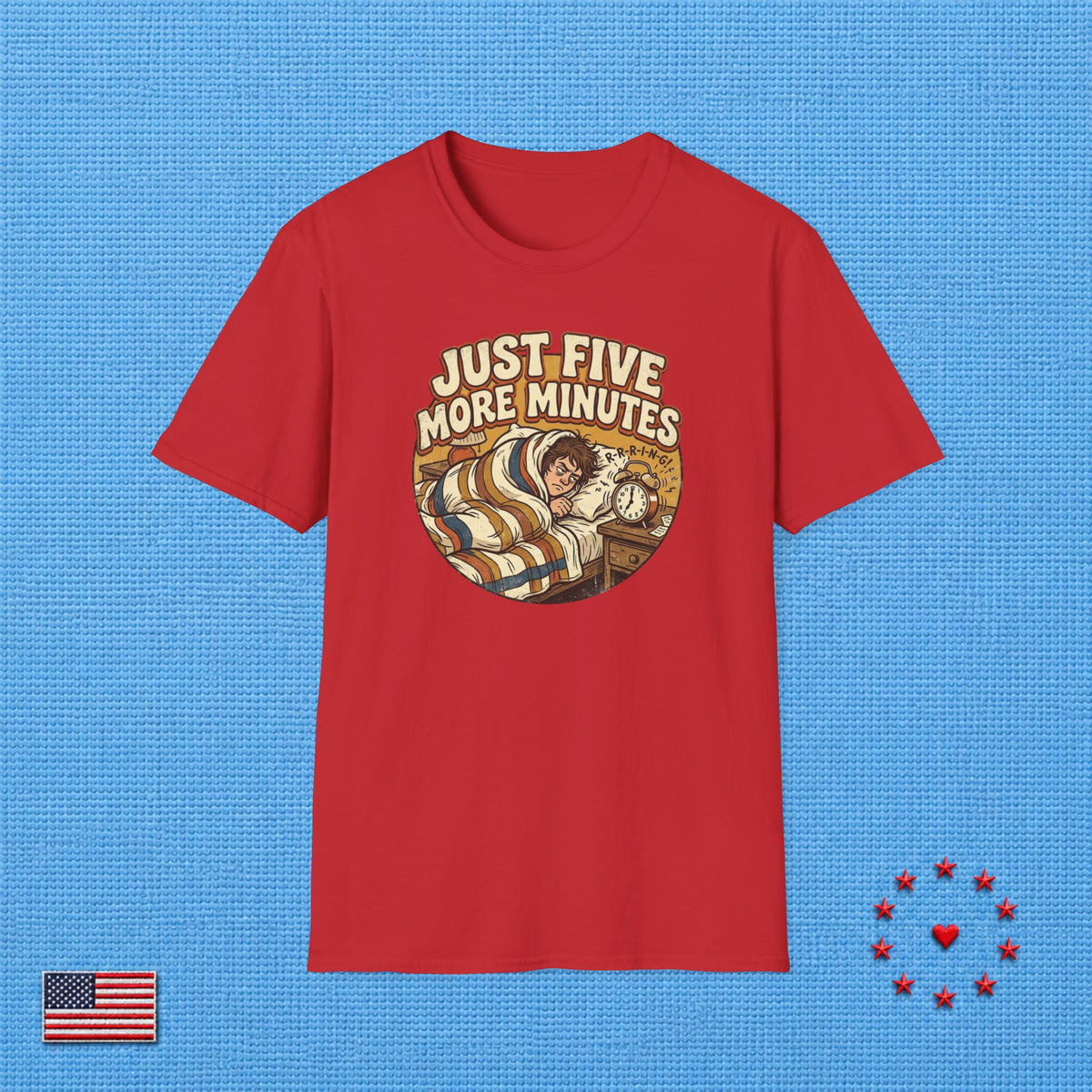 JUST FIVE MORE MINUTES T‑Shirt
