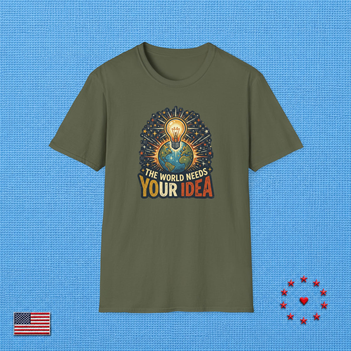 THE WORLD NEEDS YOUR IDEA T‑Shirt