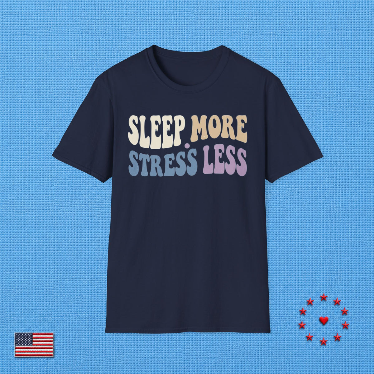 SLEEP MORE STRESS LESS T‑Shirt