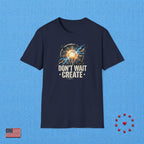 DON'T WAIT CREATE T‑Shirt