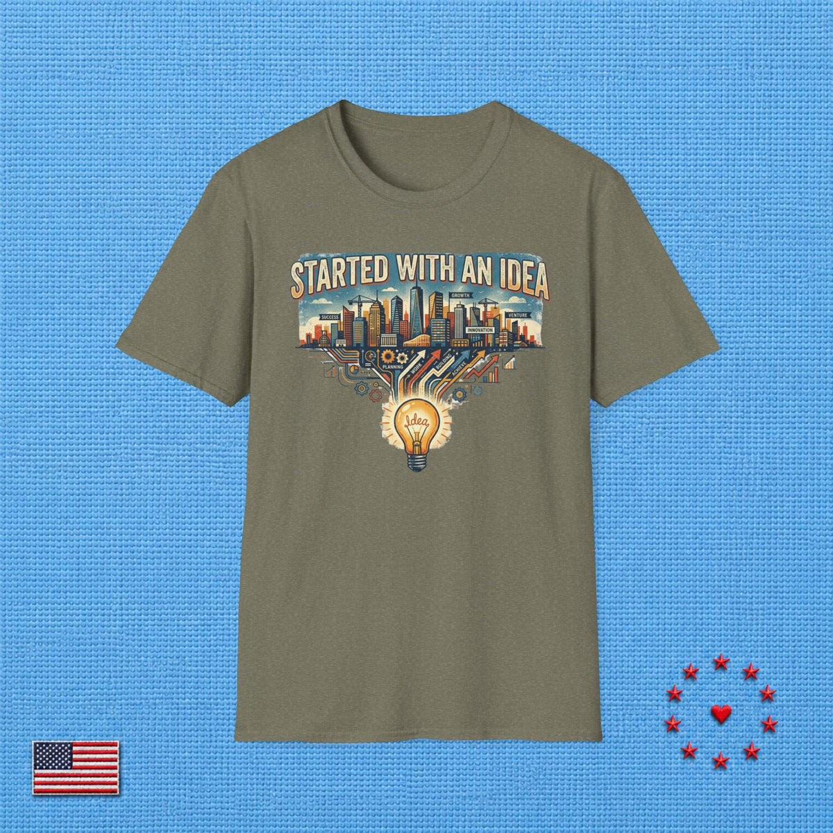 STARTED WITH AN IDEA T‑Shirt