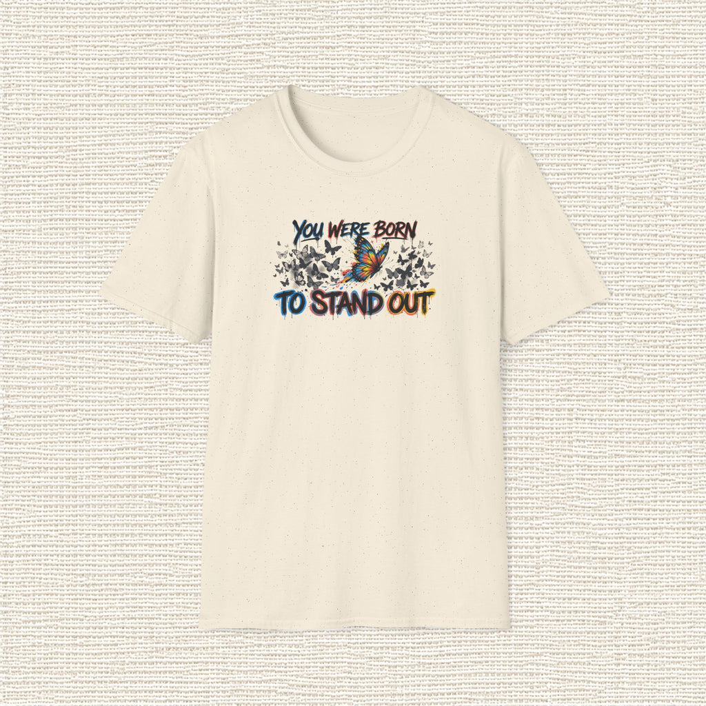 YOU WERE BORN TO STAND OUT T‑Shirt