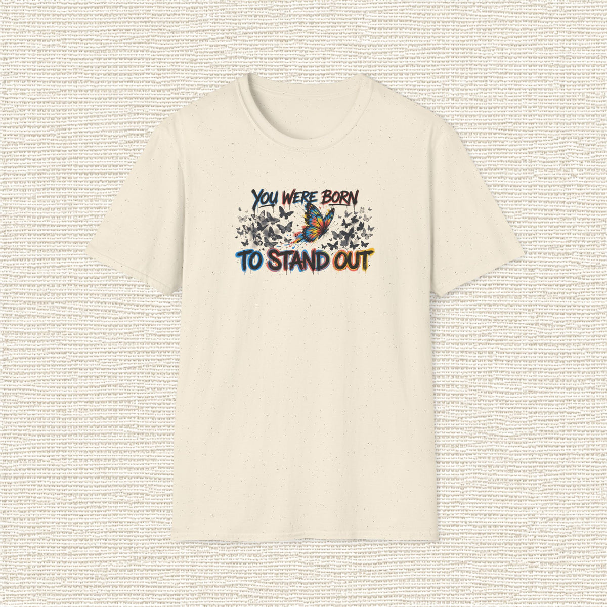 YOU WERE BORN TO STAND OUT T‑Shirt