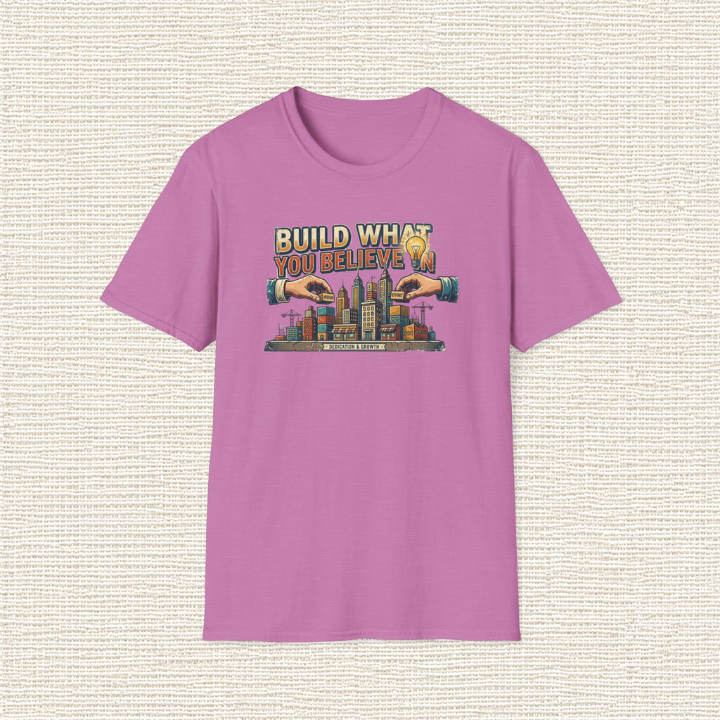 BUILD WHAT YOU BELIEVE IN T‑Shirt