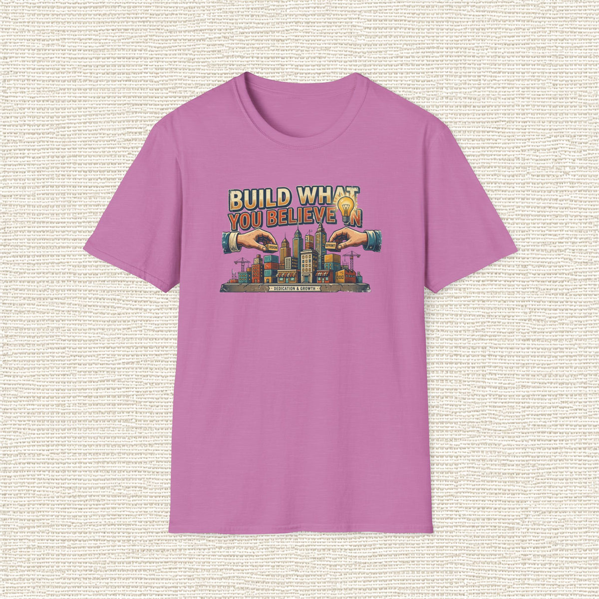 BUILD WHAT YOU BELIEVE IN T‑Shirt